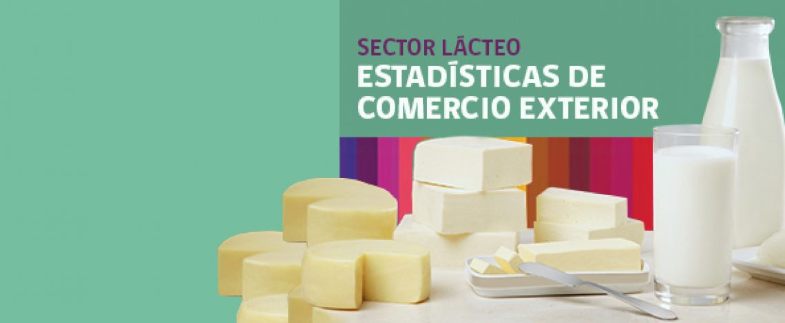Boletín sector lácteo: estadísticas de comercio exterior. Enero de 2017