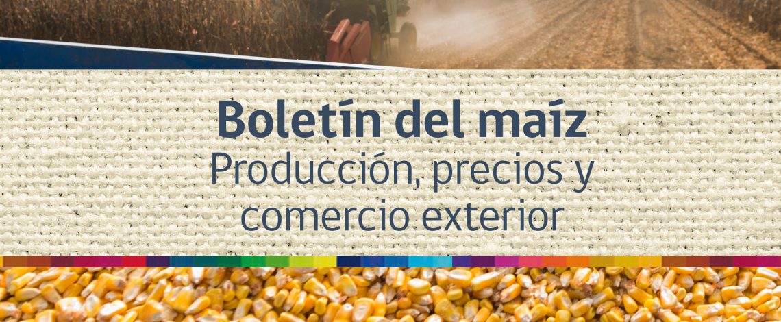 Boletín del maíz: producción, precios y comercio exterior. Mayo 2014