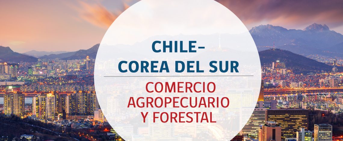 Chile–Corea del Sur: comercio agropecuario y forestal. Junio de 2014