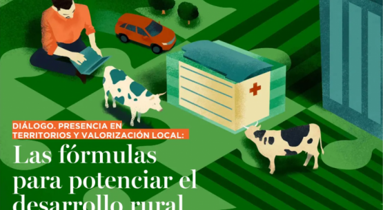 Diálogo, presencia en territorios y valorización local: Las distintas fórmulas para impulsar el desarrollo rural