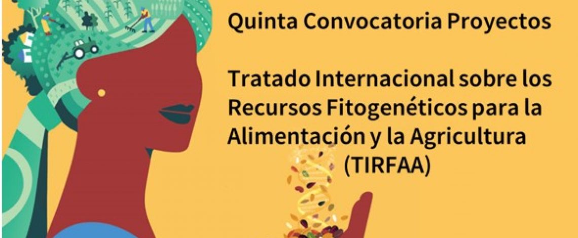 Comunicamos la apertura de la Quinta Convocatoria de Propuestas del Fondo de distribución de beneficios del Tratado Internacional sobre los Recursos Fitogenéticos para la Alimentación y la Agricultura