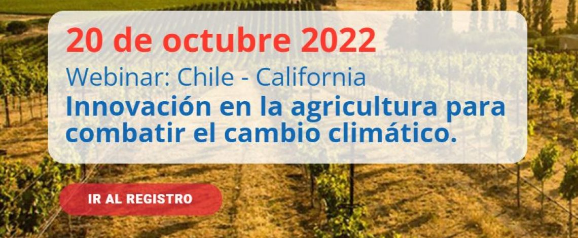 Invitación a webinar Chile – California “Innovación en la Agricultura para Combatir el Cambio Climático”.